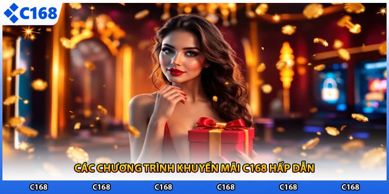 Các chương trình khuyến mãi C168 hấp dẫn