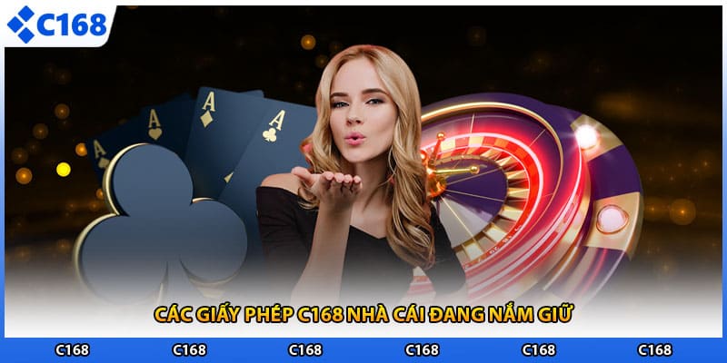 Các giấy phép C168 nhà cái đang nắm giữ