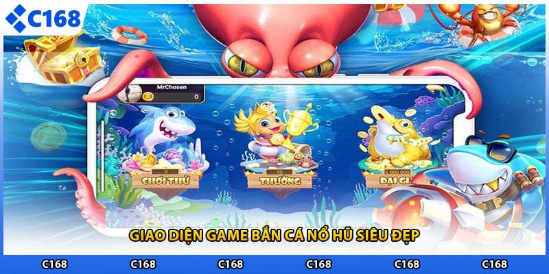 Giao diện game bắn cá nổ hũ siêu đẹp