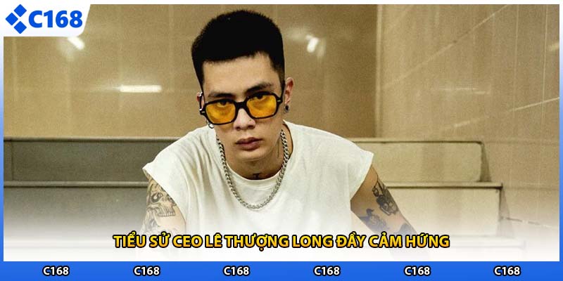 Tiểu sử ceo Lê Thượng Long đầy cảm hứng